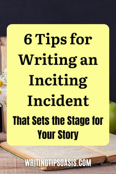 Image of vintage books on table and title of pin which is 6 tips for writing an inciting incident that sets the stage for your story. How To Write Training Scenes, Inciting Incident Examples, Precis Writing, Writing Serial Fiction, Illegal Information For Writers, Writing Steps, Creative Writing Exercises, Writer Tips, Writing Exercises