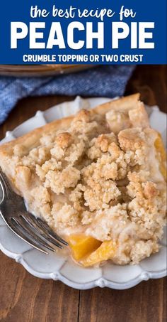 the best recipe for peach pie crumble topping or two crust on a white plate