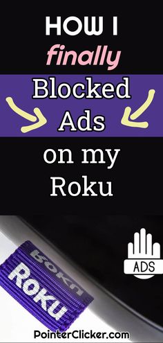 the words how i finally blocked ads on my roku are in purple and black