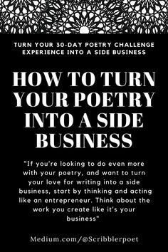 a black and white poster with the words how to turn your poetry into a side business