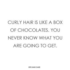 a quote that says curly hair is like a box of chocolates you never know what you are going to get