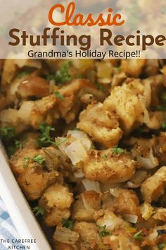 a casserole dish with stuffing in it and the words classic stuffing recipe grandma's holiday recipe