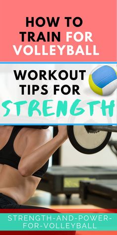 a woman lifting a barbell with the words how to train for volleyball workout tips for strength