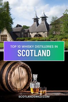 the top 10 whisky distilleries in scotland with text overlaying it