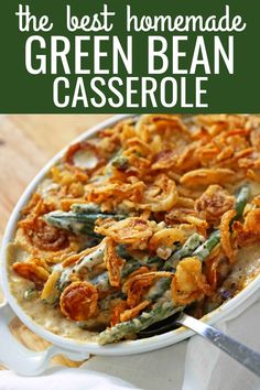 the best homemade green bean casserole in a white dish with text overlay