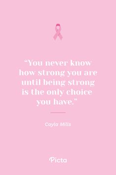 a pink ribbon with the words you never know how strong you are until being strong is the only choice you have