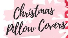 the words christmas pillow covers are painted on pink and white paper with black lettering that reads,