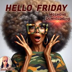 an image of a woman with glasses on her face and afro hair in front of the caption hello friday weekend