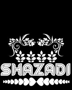 the word shazad written in white on a black background with flowers and leaves