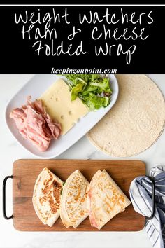 three different types of food on a cutting board with text overlay that reads weight watchers ham and cheese folded wraps