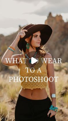 a woman wearing a black hat and yellow top with the words what to wear to a photo shoot