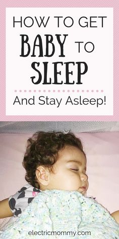 a baby sleeping in bed with the text how to get baby to sleep and stay asleep