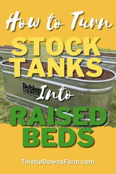 the words how to turn stock tanks into raised beds are shown in front of an image of