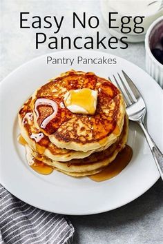 pancakes on a plate with syrup and butter are shown in this advertisement for easy no - egg pancakes