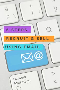 a keyboard with the words 6 steps to recruit and sell using email