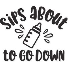 the words sips about to go down are shown in black on a white background