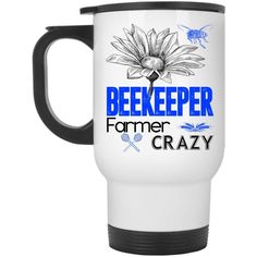 a white travel mug with the words beekeeper farmer crazy on it and an image of a flower