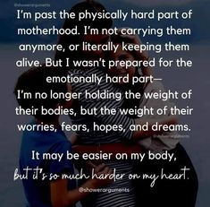 two people hugging each other with the words i'm past the physically hard part of motherhood, i'm not carrying them anymore, or literally keeping them alive