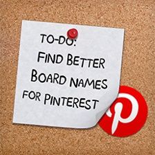 a piece of paper with the words to do, find better board names for pinterest