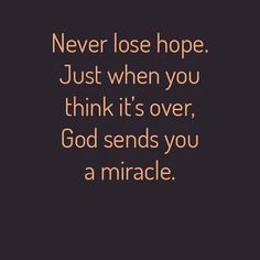 Miracles Do Happen, Never Lose Hope, Ayat Alkitab, When You Believe, Prayer Quotes, Verse Quotes, Bible Verses Quotes, A Quote, Quotes About God