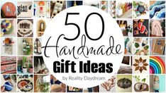 the words 50 handmade gift ideas are surrounded by pictures