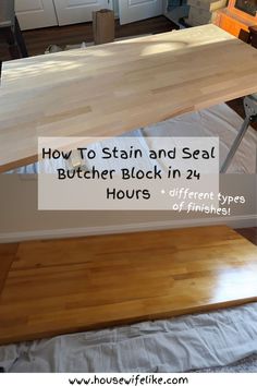 how to stain and seal butcher block in 24 hours with different types of finishes