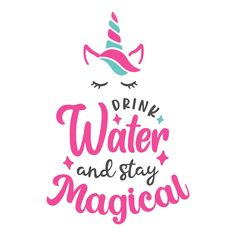 the words drink water and stay magic written in pink ink with a unicorn's head