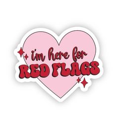 i'm here for red flags sticker in pink and red on a white background