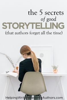 the 5 secrets of good storytelling that authors forget all the time