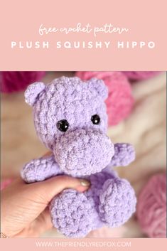 a purple crocheted teddy bear with the words free crochet pattern plus squishy hippo