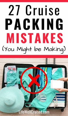 a suitcase filled with clothes and hats next to the words, 27 cruise packing mistakes you might be making