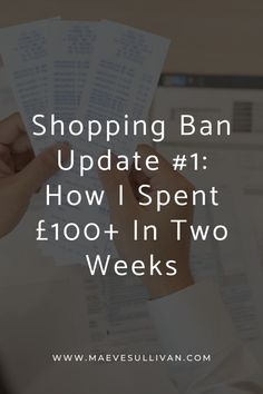 someone holding up some papers with the words shopping ban update 1 how i spent $ 600 + in two weeks