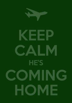 a green poster with the words keep calm he's coming home