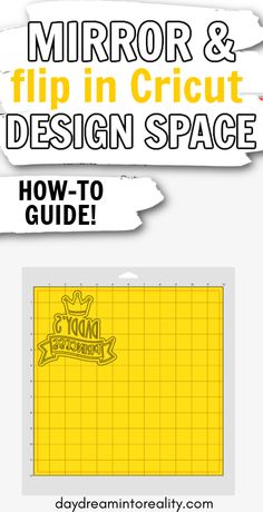 the front and back cover of a book with text that reads mirror & flip in cricut design space how to guide