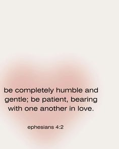 a heart with the words be completely humble and gentle be patient, bearing with one another in love