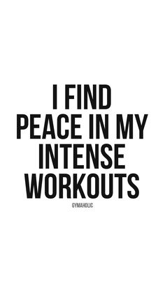 i find peace in my intense workouts