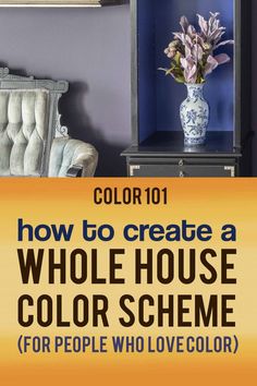 a blue and yellow room with the words how to create a whole house color scheme for people who love color