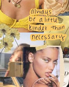 a collage of photos with words and pictures on them that say, always be a little kinday than necessary