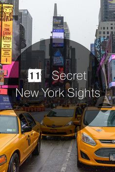 there are many yellow taxis in new york city with the words 11 secret new york sights