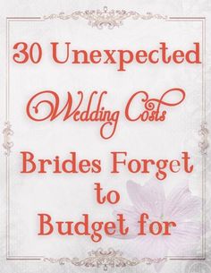 the words, 30 unexpected wedding cost brides forget to budget for