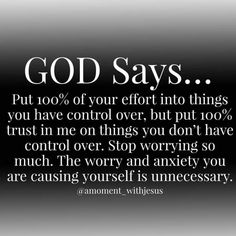 an ad with the words god says put 100 % of your effort into things you have control over, but put 100 % trust in me on things you don't do