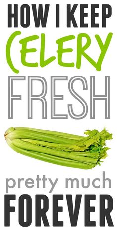 the cover of how i keep celery fresh by pretty much forever, with an image of celery stalks