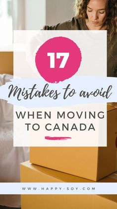 woman moving boxes with text overlay that reads 17 mistakes to avoid when moving to canada