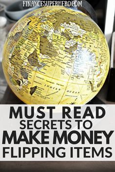 a globe with the words must read secrets to make money flipping items