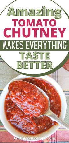 a white bowl filled with tomato sauce and the words amazing tomato chutney makes everything taste better