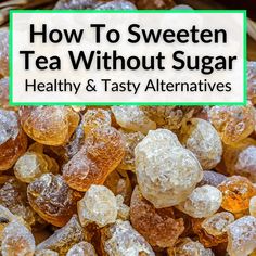 how to sweeten tea without sugar healthy and tasty alternatives