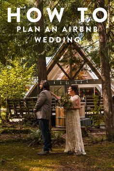 a man and woman standing in front of a cabin with the words how to plan an airbnn wedding