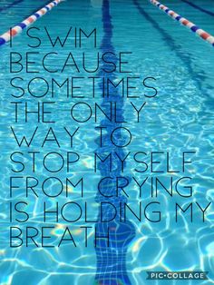 a swimming pool with the words swim because sometimes, the only way to stop my self from