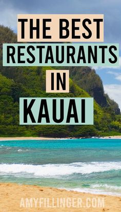 the best restaurants in kauai with text overlay that reads, the best restaurants in kauai