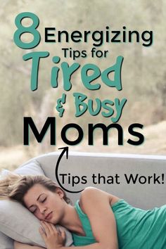 a woman sleeping on top of a couch with the text 8 energizing tips for tired and busy moms